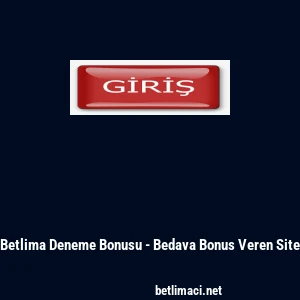 Betlima Deneme Bonusu - Bedava Bonus Veren Site